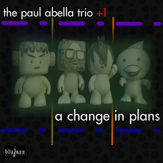 Lost Liner Notes: Paul Abella Trio's A Change of Plans