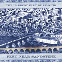 Album Review: Pert Near Sandstone - The Hardest Part Of Leaving