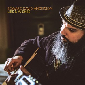 Album Review: Edward David Anderson - Lies & Wishes